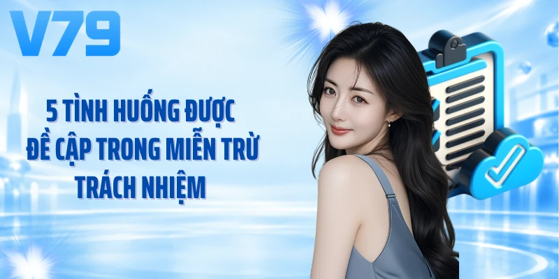5 tình huống được đề cập trong miễn trừ trách nhiệm