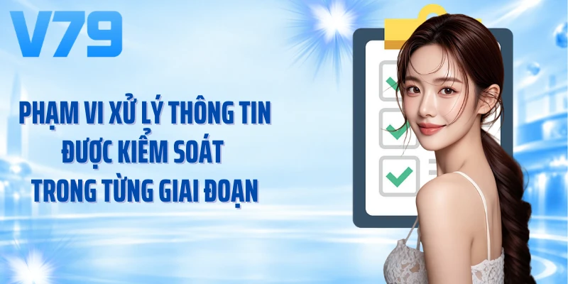 Phạm vi xử lý thông tin được kiểm soát trong từng giai đoạn